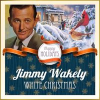 Jimmy Wakely - Happy Holidays - White Christmas